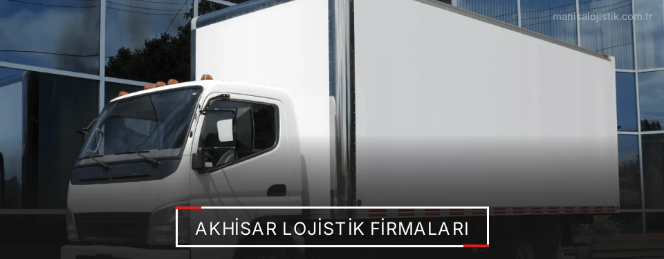 Akhisar Lojistik Taşımacılık Akhisar Lojistik Taşımacılık