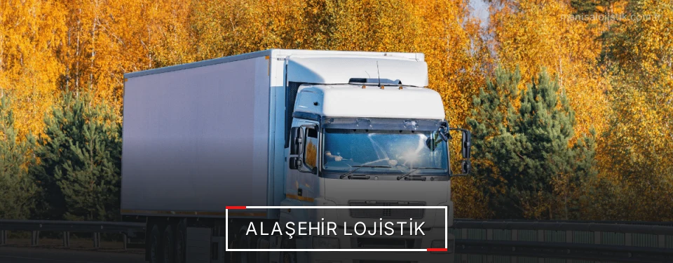 Alaşehir Lojistik Kargo Alaşehir Lojistik Kargo