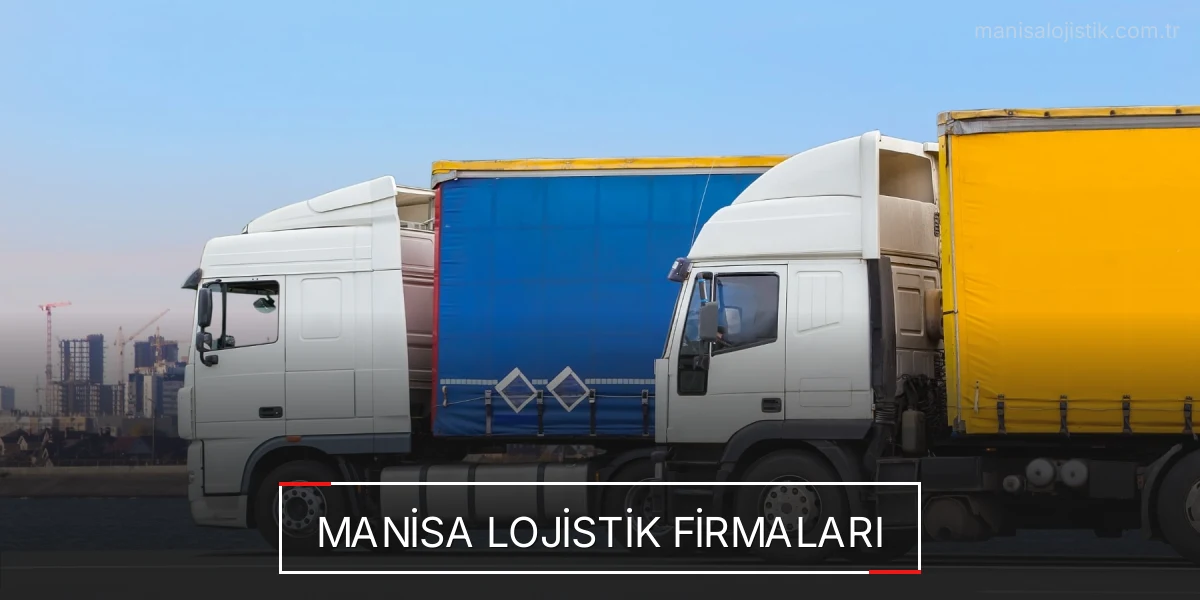 İstanbul Manisa Lojistik Hızlı Teslimat ve Güvenli Depolama