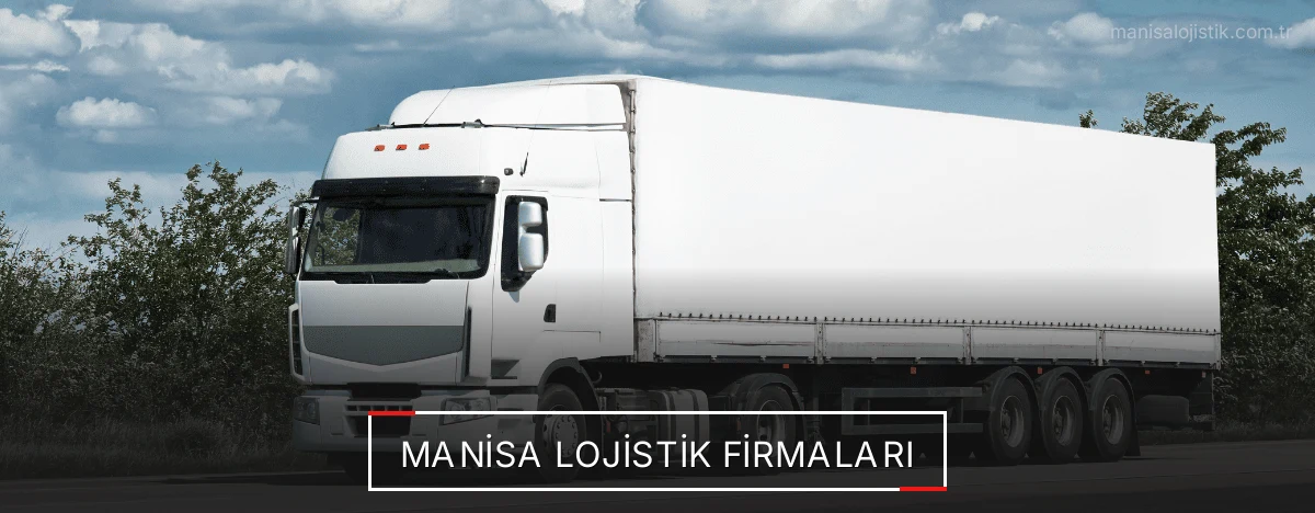 Manisa Lojistik Firmaları