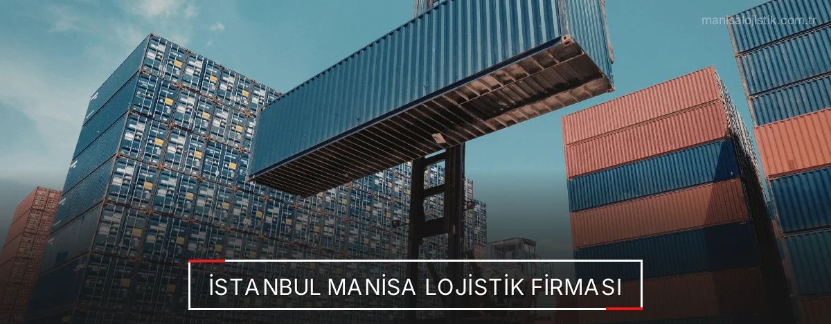 İstanbul Manisa Lojistik Firması