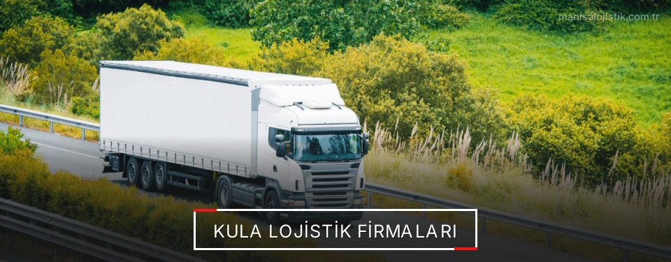 Kula Lojistik Taşımacılık Kula Lojistik Taşımacılık