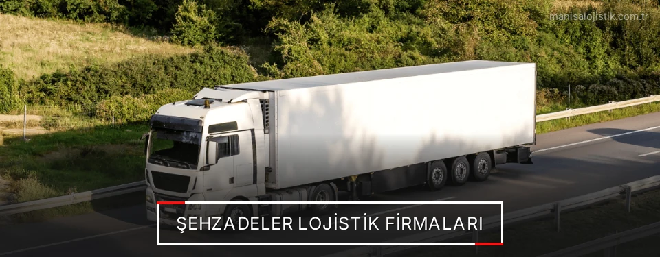 Şehzadeler Lojistik Taşımacılık Şehzadeler Lojistik Taşımacılık